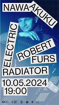 Koncert NAWA AKUKU - Robert Furs - Electric Radiator