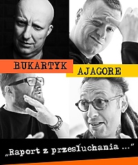 Bukartyk/AJAGORE - „Raport z przesłuchania..." już we wtorek w Mjazzdze