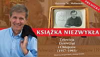 Była taka niesamowita telewizja. Dla Dziewcząt i Chłopców