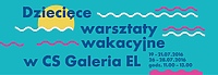 Dziecięce warsztaty wakacyjne w Galerii EL