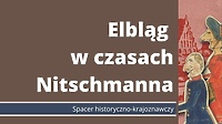 Elbląg czasów Henryka Nitschmanna. Spacer historyczno-krajoznawczy