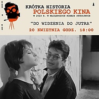 Krótka Historia Polskiego Kina - „Do widzenia, do jutra”