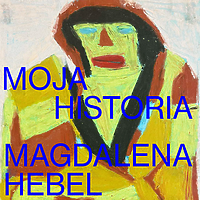 "Moja Historia" Magdaleny Hebel