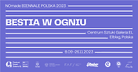 NOmade Bienal Poland 2023 - „Bestia w ogniu”