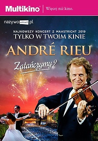 Sierpień w rytmie muzyki, czyli André Rieu w Multikinie