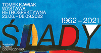 Ślady 1961-2021. Wystawa retrospektywna | Tomek Kawiak