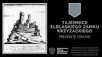 Specjaliści o elbląskim zamku - muzeum zaprasza na prelekcje