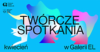 Twórcze spotkania w Galerii EL