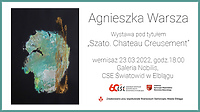 Wernisaż wystawy Agnieszki Warszy „Szato. Chateau Creusement”