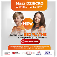 Zadbaj o zdrowie swojego dziecka - zaszczep je przeciw wirusowi HPV