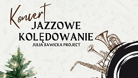 Koncert “Jazzowe Kolędowanie”, Julia Sawicka Project