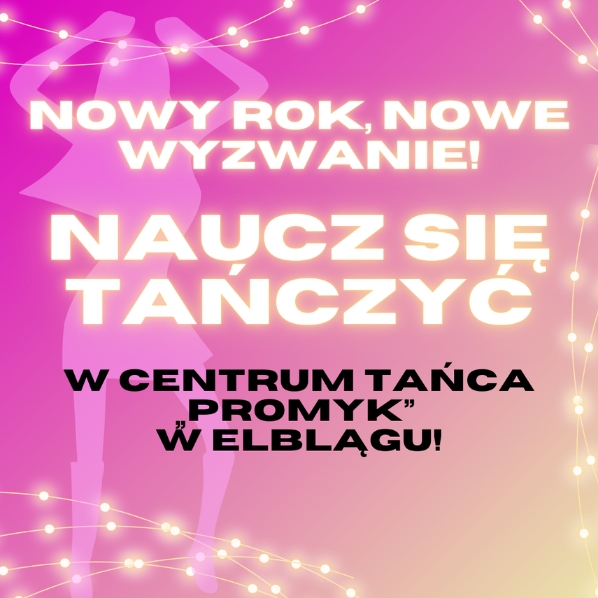 Elbląg, Nowy Rok, Nowe Wyzwanie - Naucz się Tańczyć w Centrum Tańca „Promyk” w Elblągu!