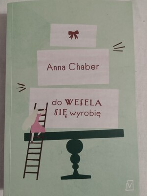 Elbląg Sprzedam książkę Anny Chaber, pt. : Do wesela się wyrobię. Polecam tę książkę na odstresowanie się po pracy,